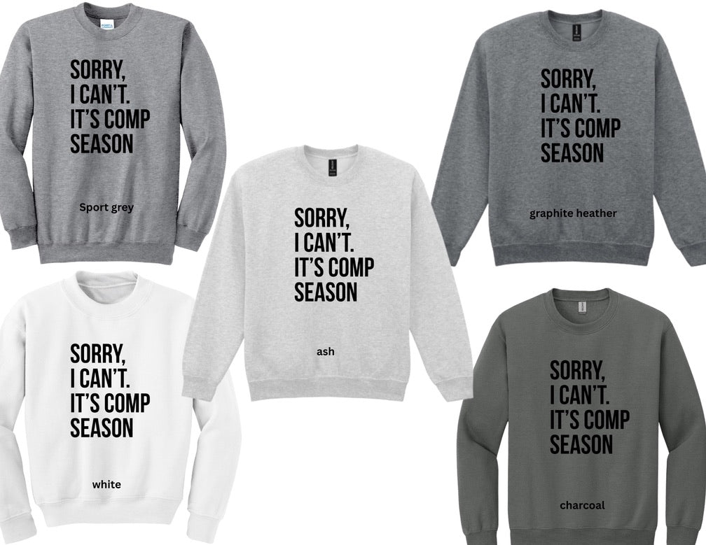 “Sorry I can’t, it’s comp season” crewneck